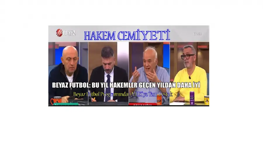 BEYAZ FUTBOL: BU YIL HAKEMLER GEÇEN YILDAN DAHA İYİ