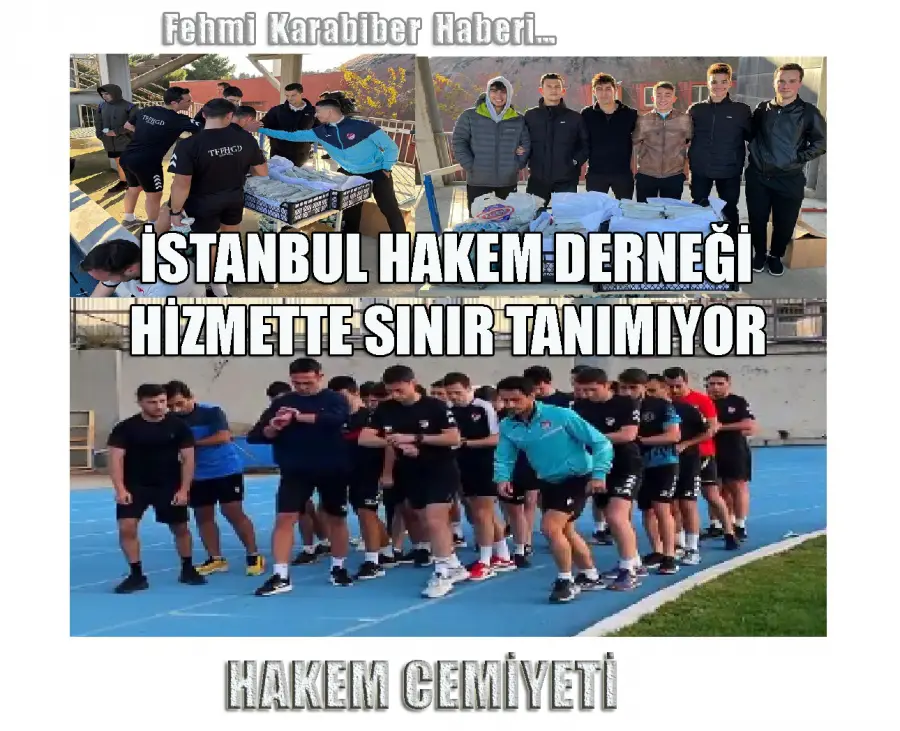 İSTANBUL HAKEM DERNEĞİ HİZMETTE SINIR TANIMIYOR